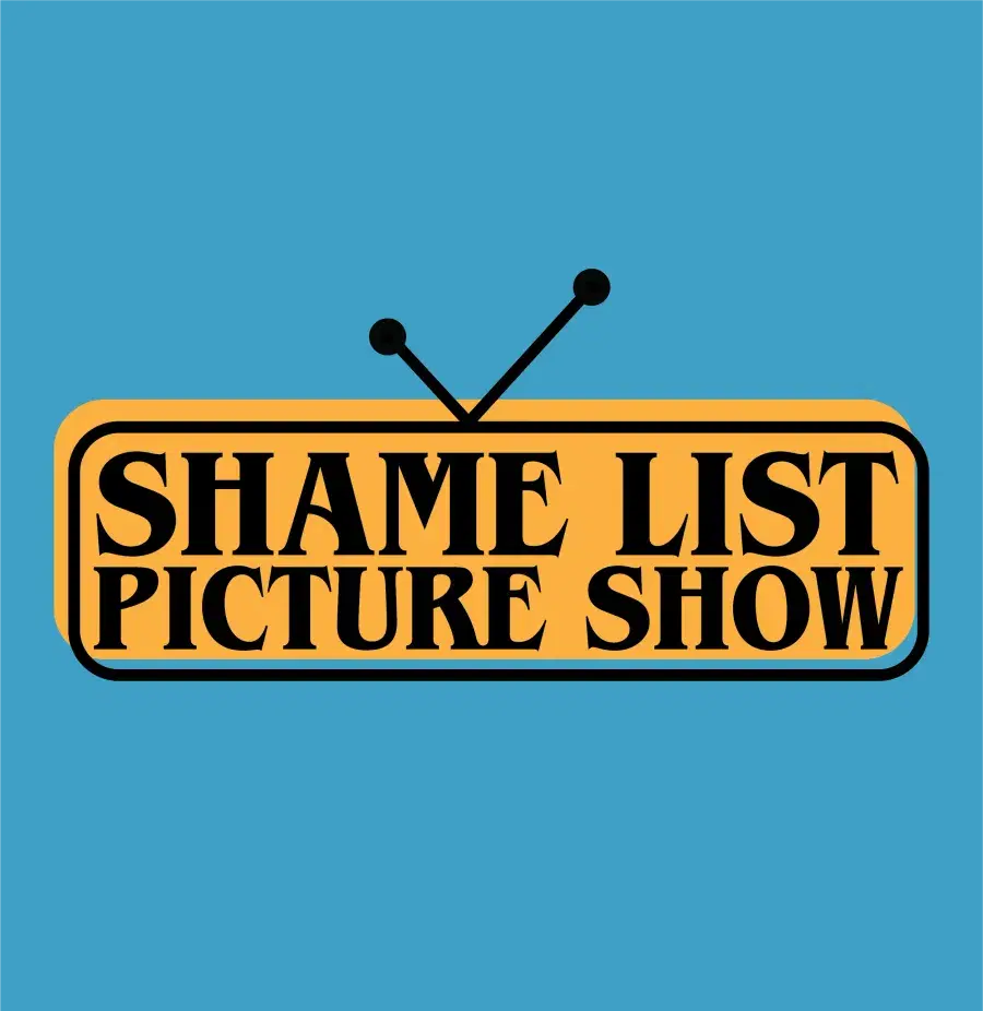 Shame List Picture Show