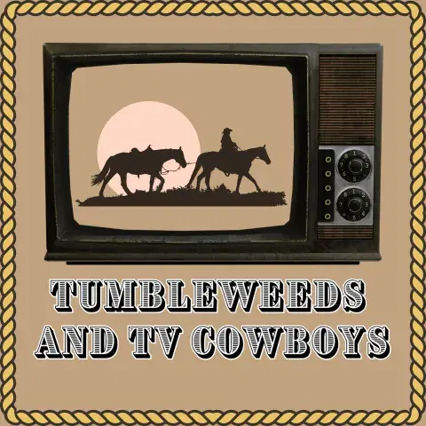 Tumbleweeds and TV Podcast
